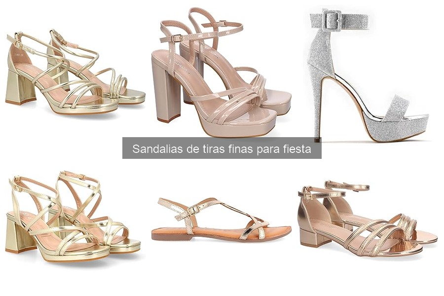 Cómo elegir las mejores sandalias de tiras finas para fiesta