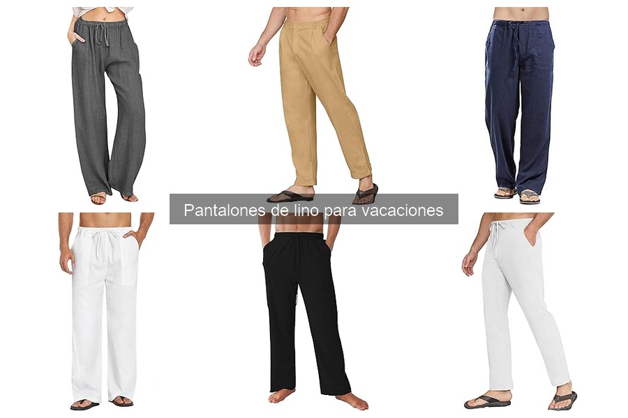 Comparativa de mejores pantalones de lino para vacaciones
