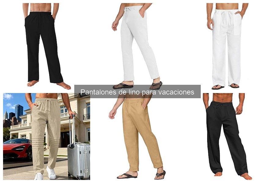 Cuidados Esenciales para Pantalones de Lino en Vacaciones