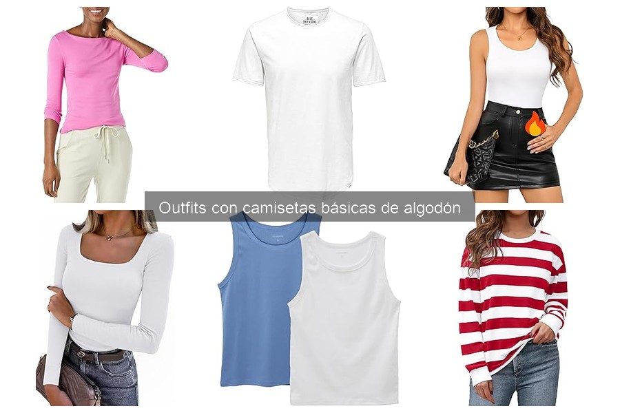 Ideas de Outfits con Camisetas Básicas de Algodón para Ti