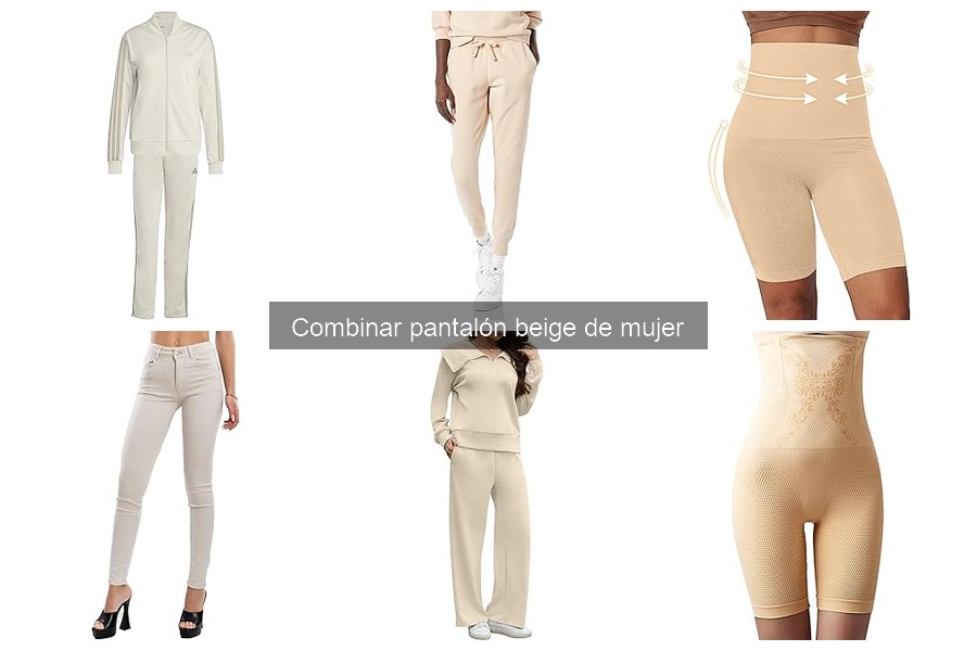 ** Ideas de outfits con pantalón beige de mujer para cada ocasión