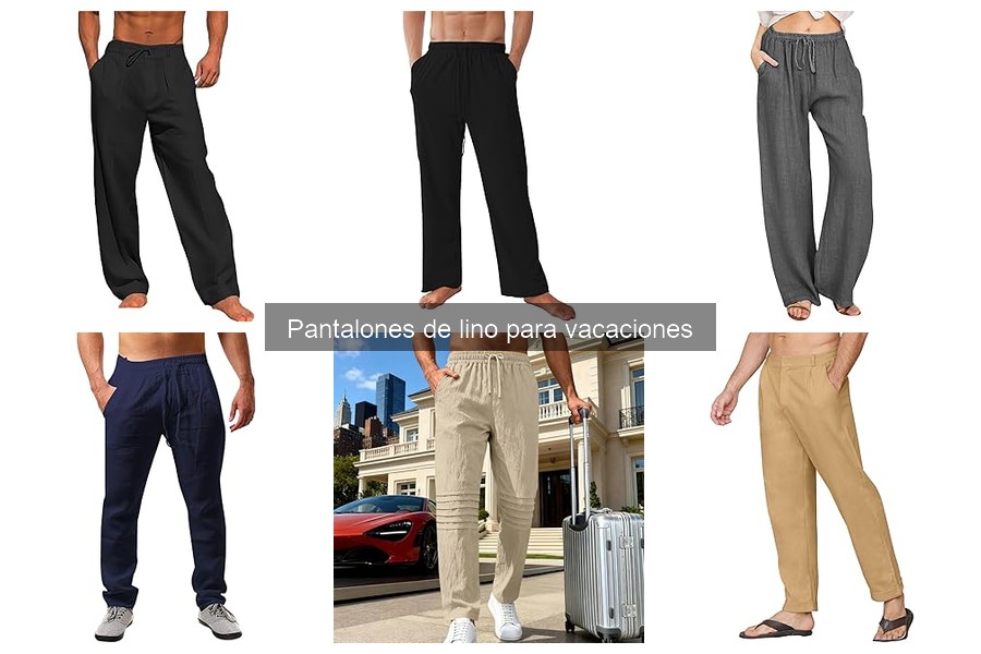 Tendencias 2023 en Pantalones de Lino para Vacaciones