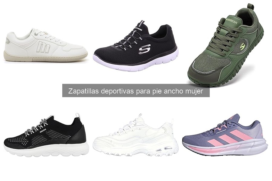 Ventajas de usar zapatillas deportivas para pie ancho mujer